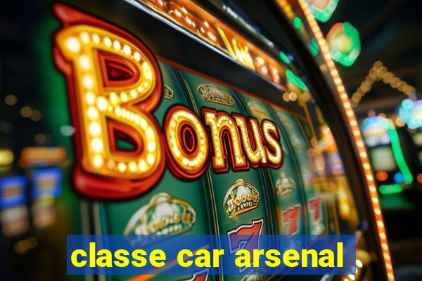 classe car arsenal